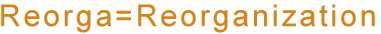 Reorga=Reorgazation